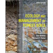 Ecology and Management of Forest Soils by Binkley, Dan; Fisher, Richard F., 9781119455653