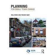Planning for Small Town Change by Powe, Neil; Hart, Trevor, 9781138025653