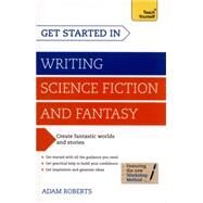 Get Started in: Writing Science Fiction and Fantasy by Roberts, Adam, 9781444795653
