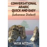 Conversational Arabic Quick and Easy by Nitzany, Yatir, 9781500125653