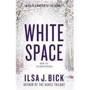 White Space: Book One of The Dark Passages by Bick, Ilsa J., 9781606845653