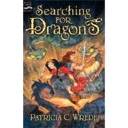 Searching for Dragons by Wrede, Patricia C., 9780152045654