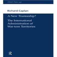 A New Trusteeship?: The International Administration of War-torn Territories by Caplan,Richard, 9780198515654