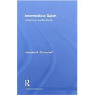 Intermediate Dutch: A Grammar and Workbook by Oosterhoff; Jenneke, 9780415485654