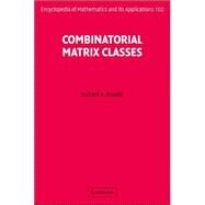 Combinatorial Matrix Classes by Richard A. Brualdi, 9780521865654