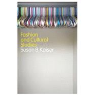 Fashion and Cultural Studies by Kaiser, Susan B., 9781847885654