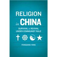 Religion in China Survival and Revival under Communist Rule by Yang, Fenggang, 9780199735655