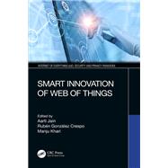 Smart Innovation of Web of Things by Jain, Aarti; Crespo, Rubn Gonzlez; Khari, Manju, 9780367275655