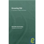 Growing Old: A Journey of Self-Discovery by Quinodoz; Danielle, 9780415545655