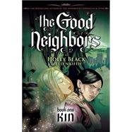 The Good Neighbors #1: Kin by Black, Holly; Naifeh, Ted, 9780439855655