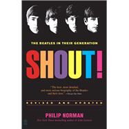 Shout! The Beatles in Their Generation by Norman, Philip, 9780743235655
