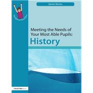 Meeting the Needs of Your Most Able Pupils: History by Barnes; Steve, 9781138175655