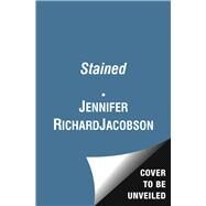 Stained by Jacobson, Jennifer Richard, 9781442485655