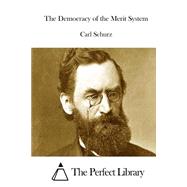 The Democracy of the Merit System by Schurz, Carl, 9781522985655