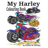 My Harley Colouring Book by Phillips, Elaine M., 9781523355655