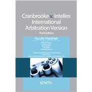 Cranbrooke v. Intellex, International Arbitration Version Faculty Materials by Burns, Robert P.; Lubet, Steven; Rushton, Terre; Baker, John T.; Seckinger, James H., 9781601565655