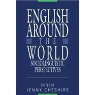 English around the World: Sociolinguistic Perspectives by Edited by Jenny Cheshire, 9780521395656