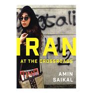 Iran at the Crossroads by Saikal, Amin, 9780745685656