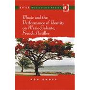 Music and the Performance of Identity on Marie-galante, French Antilles by Emoff,Ron, 9780754665656