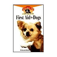 First Aid For Dogs An Owner's Guide to a Happy Healthy Pet by Schwartz, Stefanie, 9780876055656
