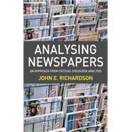 Analysing Newspapers An Approach from Critical Discourse Analysis by Richardson, John E., 9781403935656