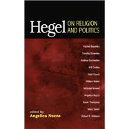 Hegel on Religion and Politics by Nuzzo, Angelica, 9781438445656
