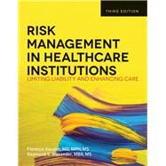 Risk Management in Health Care Institutions Limiting Liability and Enhancing Care by Kavaler, Florence; Alexander, Raymond S., 9781449645656