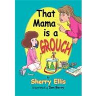That Mama Is a Grouch by Ellis, Sherry; Berry, Don, 9781450535656