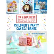 Great British Bake Off: Children's Party Cakes & Bakes by Annie Rigg, 9781473615656