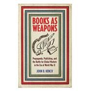 Books As Weapons by Hench, John B., 9781501705656