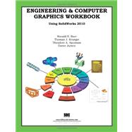 Engineering and Computer Graphics Workbook Using SolidWorks 2010 by Barr, Ronald E., Ph.D.; Krueger, Thomas J., Ph.D.; Aanstoos, Theodore A.; Juricic, Davor, 9781585035656