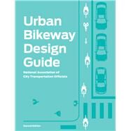 Urban Bikeway Design Guide by National Association of City Transportation Officials, 9781610915656
