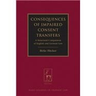 Consequences of Impaired Consent Transfers A Structural Comparison of English and German Law by Hcker, Birke, 9781849465656