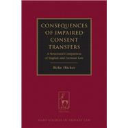 Consequences of Impaired Consent Transfers A Structural Comparison of English and German Law by Hcker, Birke, 9781849465656