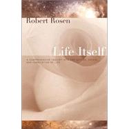 Life Itself by Rosen, Robert, 9780231075657