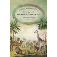 The Medici Giraffe And Other Tales of Exotic Animals and Power by Belozerskaya, Marina, 9780316525657