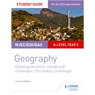 WJEC/Eduqas A-level Geography Student Guide 5: Global Governance: Change and challenges; 21st century challenges by Simon Oakes, 9781471865657
