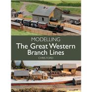 Modelling the Great Western Branch Lines by Ford, Chris, 9781785005657