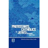 Protestants, Catholics and Jews in Germany, 1800-1914 by Smith, Helmut Walser, 9781859735657