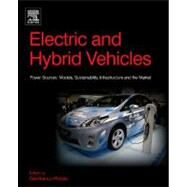 Electric and Hybrid Vehicles : Power Sources, Models, Sustainability, Infrastructure and the Market by Pistoia, Gianfranco, 9780444535658