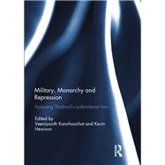 Military, Monarchy and Repression: Assessing Thailand's Authoritarian Turn by Hewison; Kevin, 9781138215658