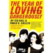 The Year of Loving Dangerously by Rall, Ted; Callejo, Pablo G., 9781561635658