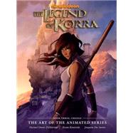 The Legend of Korra: The Art of the Animated Series Book Three: Change by Dimartino, Konietzko; Konietzko, Bryan, 9781616555658