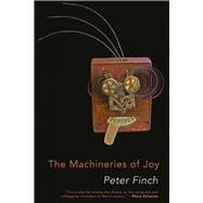 The Machineries of Joy by Finch, Peter, 9781781725658