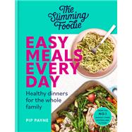 The Slimming Foodie Easy Meals Every Day Healthy Dinners for the Whole Family by Payne, Pip, 9781783255658