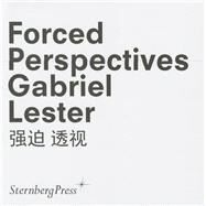Gabriel Lester Forced Perspectives by Ambrozy, Lee; Lester, Gabriel; Pirotte, Philippe; Sky Rehberg, Vivian, 9783943365658