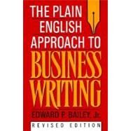 The Plain English Approach to Business Writing by Bailey, Edward P., 9780195115659
