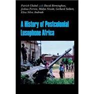 A History of Postcolonial Lusophone Africa by Chabal, Patrick, 9780253215659