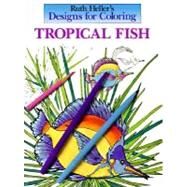 Designs for Coloring: Tropical Fish by Heller, Ruth, 9780448415659