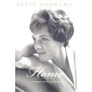 Home A Memoir of My Early Years by Andrews, Julie, 9780786865659